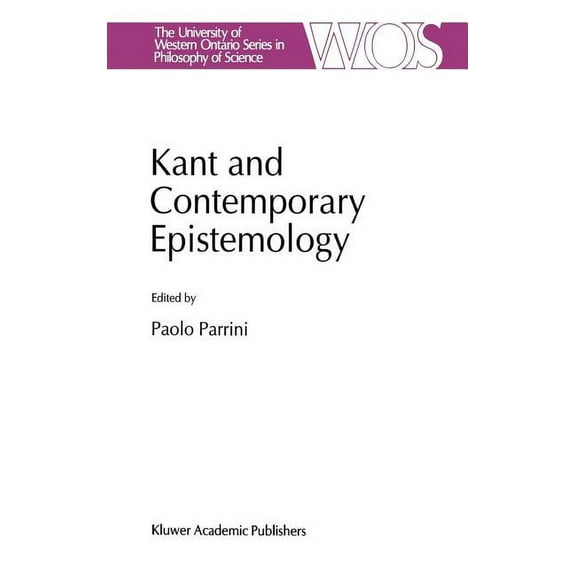 The Western Ontario Philosophy of Scienc Kant and Contemporary Epistemology, Book 54, (Hardcover)