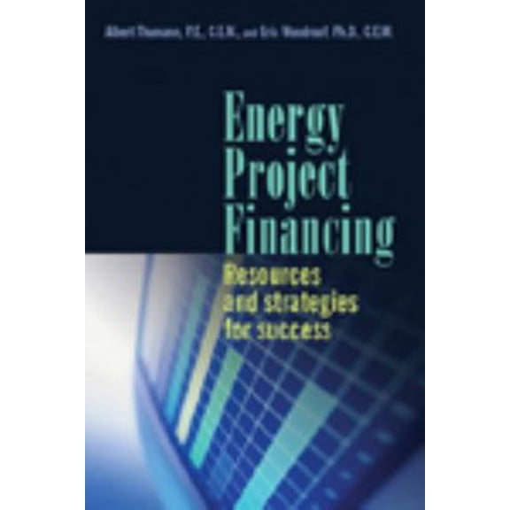 Pre-Owned Energy Project Financing: Resources and Strategies for Success (Hardcover) 1420083864 9781420083866