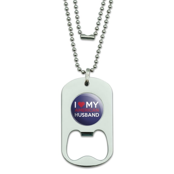 I Love My American Husband Military Dog Tag Bottle Opener Pendant