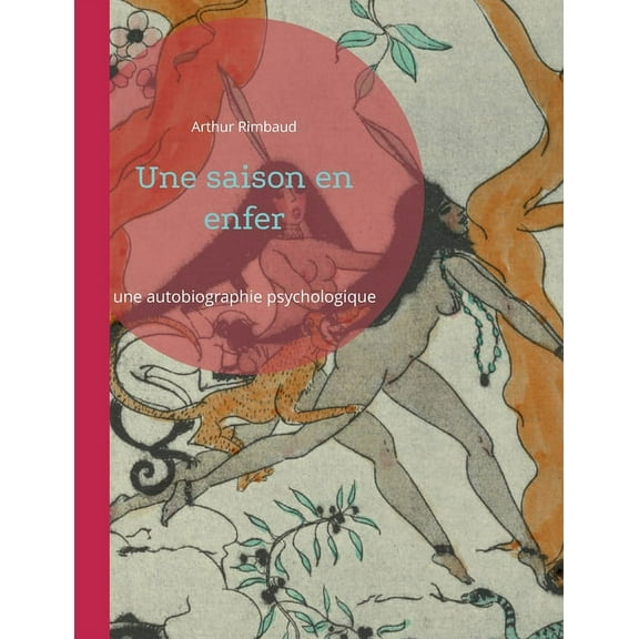 Une saison en enfer: Prodigieuse autobiographie psychologique, (Paperback)