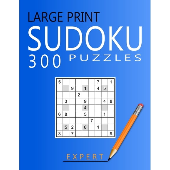 Large Print Expert Sudoku Puzzles: 300 Puzzles with Solution Book for Adults, Seniors & Elderly, (Paperback)