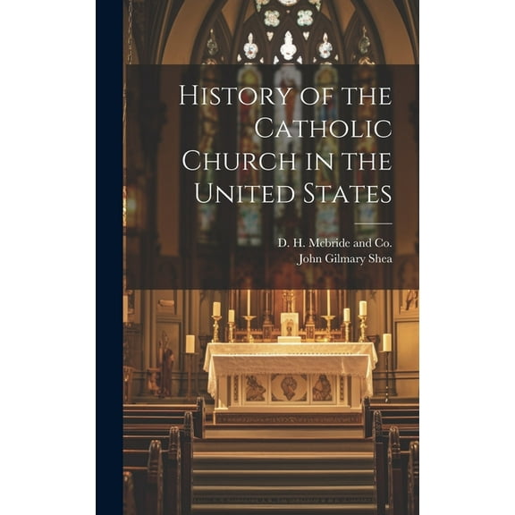 History of the Catholic Church in the United States, (Hardcover)