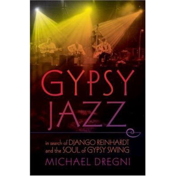 Pre-Owned Gypsy Jazz: In Search of Django Reinhardt and the Soul of Gypsy Swing (Hardcover) 0195311922 9780195311921