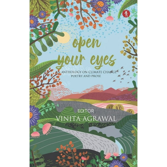 Open Your Eyes: an anthology on climate change: poetry and prose (Paperback)