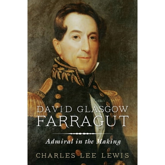 David Glasgow Farragut: Admiral in the Making, (Paperback)