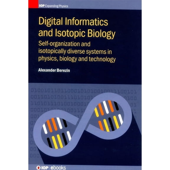 Digital Informatics and Isotopic Biology: Self-organization and isotopically diverse systems in physics, biology and tec, (Hardcover)