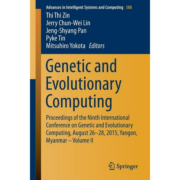 Advances in Intelligent Systems and Comp Genetic and Evolutionary Computing: Proceedings of the Ninth International Conference on Genetic and Evolutionary Comput, Book 388, (Paperback)