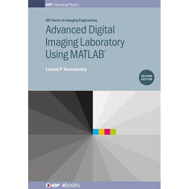 Advanced Digital Imaging Laboratory Using MATLAB®, 2nd Edition eBook