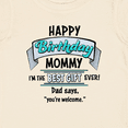 thumbnail image 4 of Inktastic Happy Birthday, Mommy I'm the Best Ever in Blue Boys or Girls Baby T-Shirt, 4 of 5