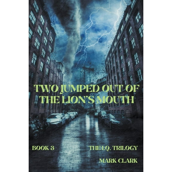 I.Q. Trilogy Two Jumped Out of the Lion's Mouth, Book 3, (Paperback)