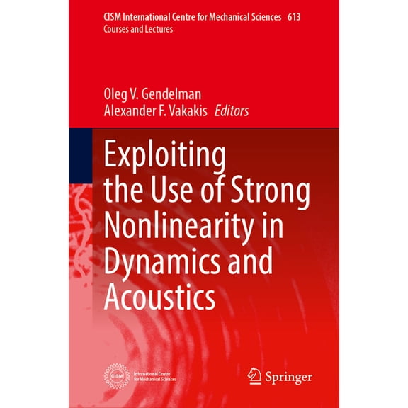 CISM International Centre for Mechanical Exploiting the Use of Strong Nonlinearity in Dynamics and Acoustics, Book 613, (Hardcover)
