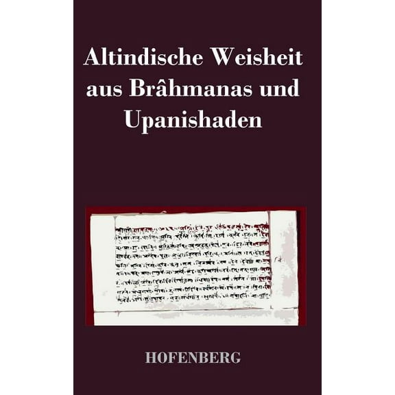 Altindische Weisheit aus Brâhmanas und Upanishaden (Hardcover)