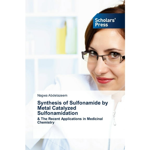 Synthesis of Sulfonamide by Metal Catalyzed Sulfonamidation, (Paperback)
