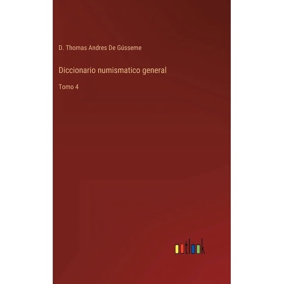 Diccionario numismatico general : Tomo 4 (Hardcover)