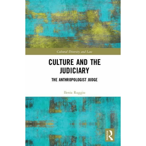 Cultural Diversity and Law Culture and the Judiciary: The Anthropologist Judge, (Hardcover)