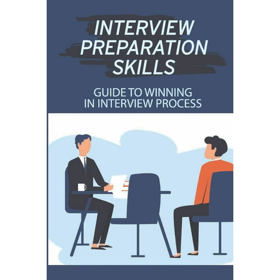 Interview Preparation Skills: Guide To Winning In Interview Process: Strategize Interview (Paperback)