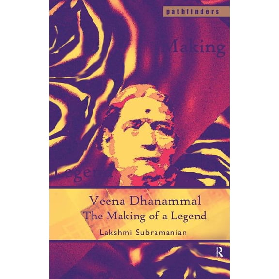 Pathfinders Veena Dhanammal: The Making of a Legend, (Paperback)