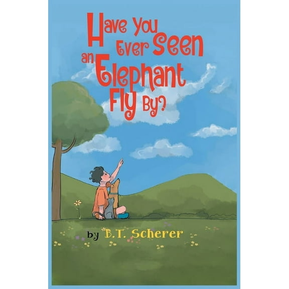 Have You Ever Seen an Elephant Fly By?, (Hardcover)