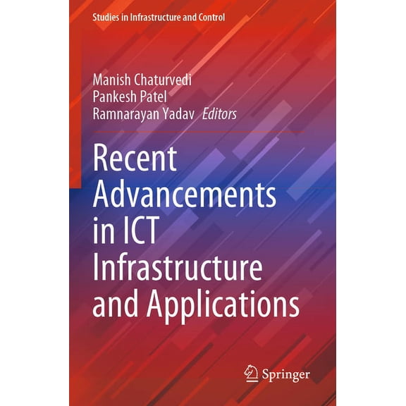 Studies in Infrastructure and Control Recent Advancements in ICT Infrastructure and Applications, (Paperback)