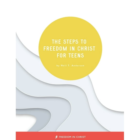 The Steps to Freedom in Christ for Teens, (Paperback)
