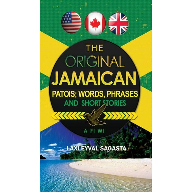 The Original Jamaican Patois Words Phrases and Short Stories