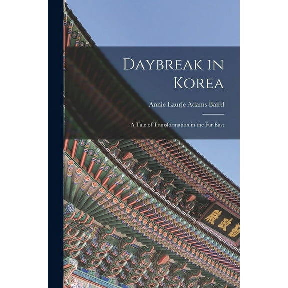 Daybreak in Korea : A Tale of Transformation in the Far East (Paperback)