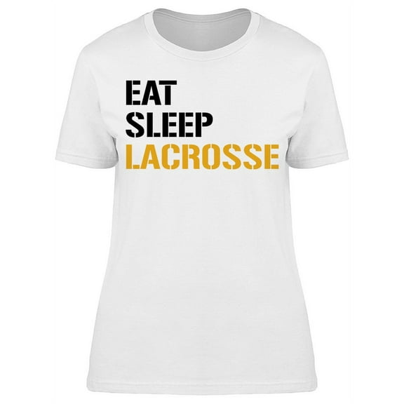 Eat Sleep Lacrosse Tee Women's -Image by Shutterstock Women's T-shirt