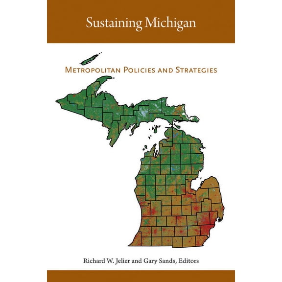 Sustaining Michigan : Metropolitan Policies and Strategies (Paperback)