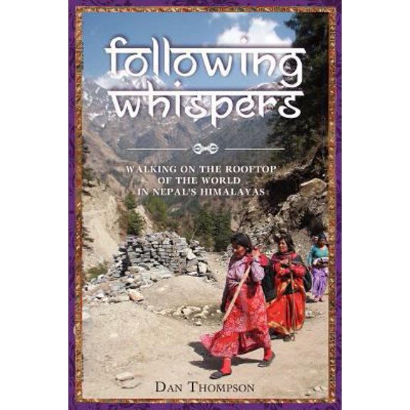 Pre-Owned Following Whispers: Walking on the Rooftop of the World in Nepal's Himalayas (Paperback)