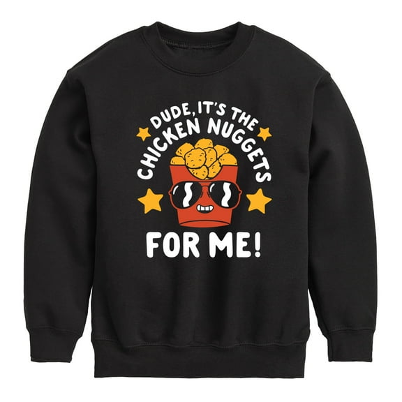 Instant Message - Dude, Chicken Nuggets For Me - Toddler & Youth Crewneck Fleece Sweatshirt