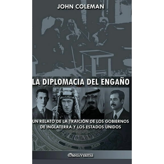 La diplomacia del engaño: un relato de la traición de los gobiernos de Inglaterra y los Estados Unidos, (Hardcover)