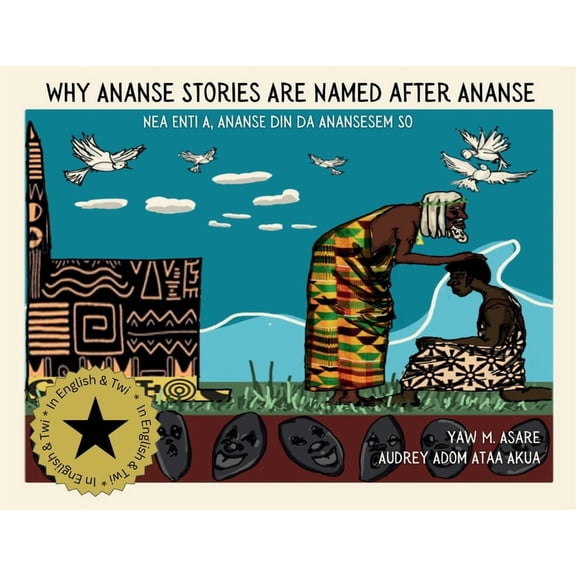 Why Ananse Stories Are Named after Ananse, (Paperback)
