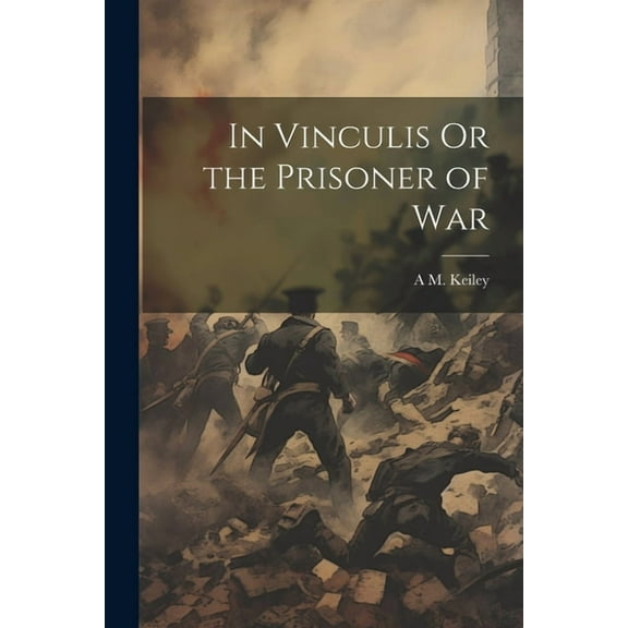 In Vinculis Or the Prisoner of War (Paperback)