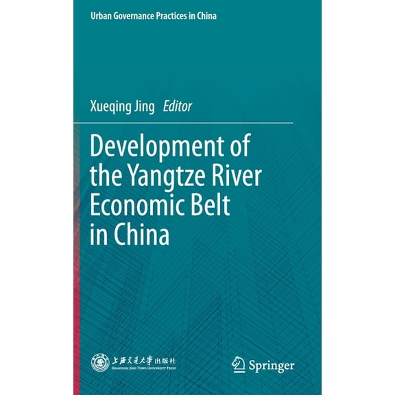 Urban Governance Practices in China Development of the Yangtze River Economic Belt in China, (Hardcover)
