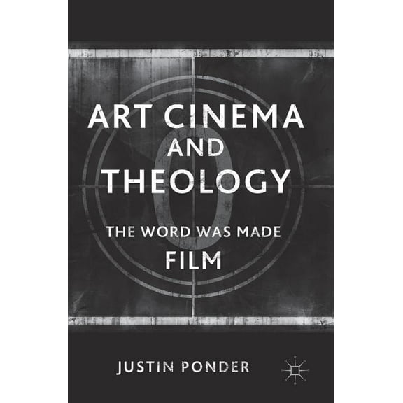 Art Cinema and Theology: The Word Was Made Film, (Hardcover)