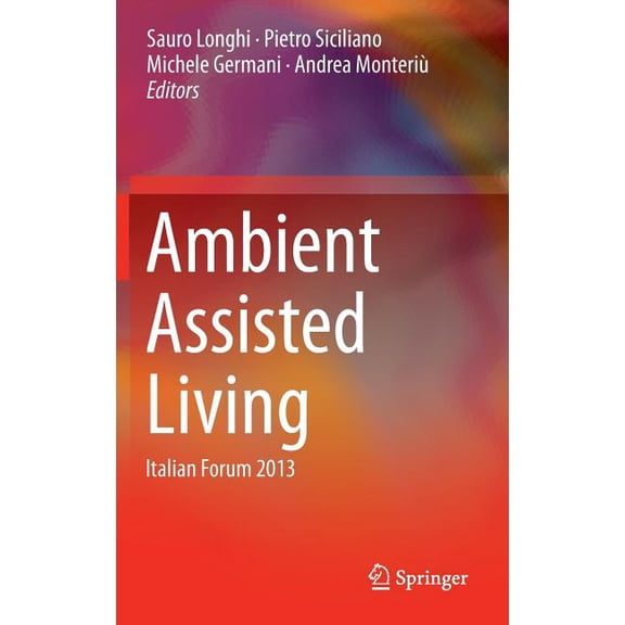Ambient Assisted Living: Italian Forum 2013, (Hardcover)