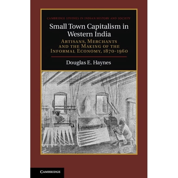 Cambridge Studies in Indian History and  Small Town Capitalism in Western India, Book 20, (Hardcover)
