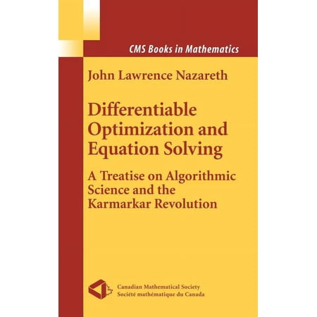 CMS Books in Mathematics Differentiable Optimization and Equation Solving: A Treatise on Algorithmic Science and the Karmarkar Revolution Book 11 (Hardcover)