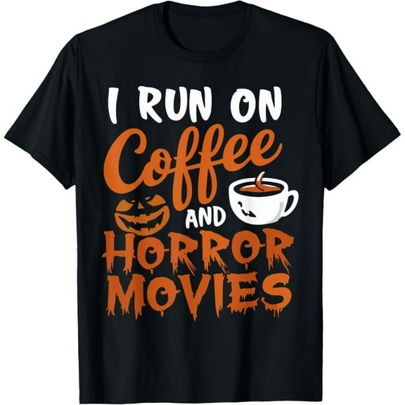 Funny I Run On Coffee And Horror Movies Scary Halloween T-Shirt Men women T-shirt black, gift. Sizes: S, M,L, XL, 2XL, 3XL, 4XL