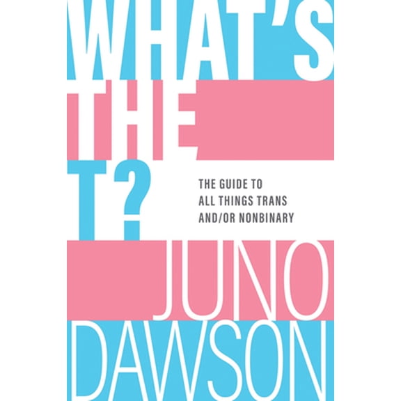 Pre-Owned What's the T?: The Guide to All Things Trans And/Or Nonbinary (Paperback) 1728254035 9781728254036