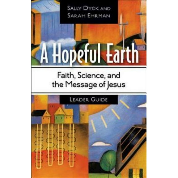 A Hopeful Earth Leader Guide: Faith, Science, and the Message of Jesus, (Paperback)