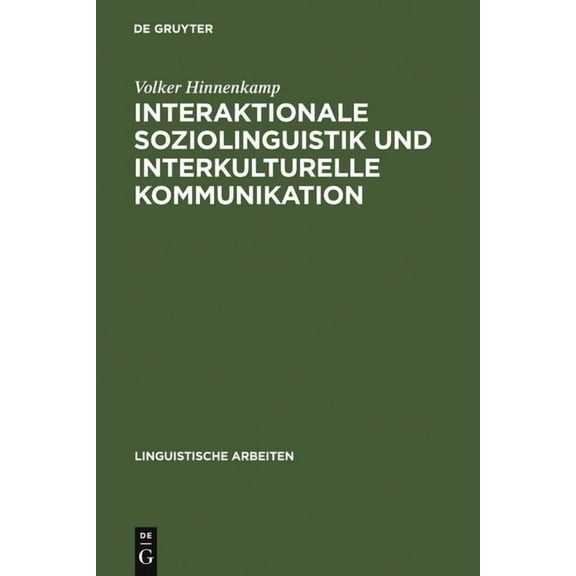 Linguistische Arbeiten Interaktionale Soziolinguistik und Interkulturelle Kommunikation, Book 232, (Hardcover)