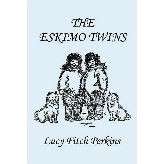 The Eskimo Twins, Illustrated Edition (Yesterday's Classics), (Paperback)