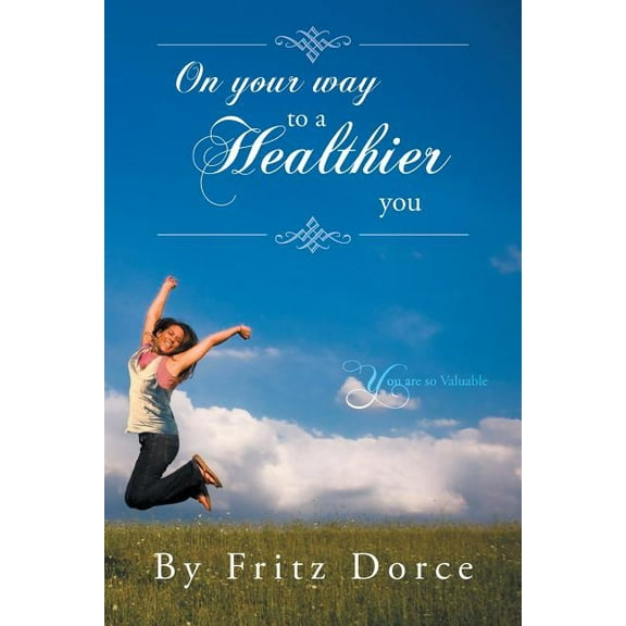 On Your Way to a Healthier You : You Are So Valuable
