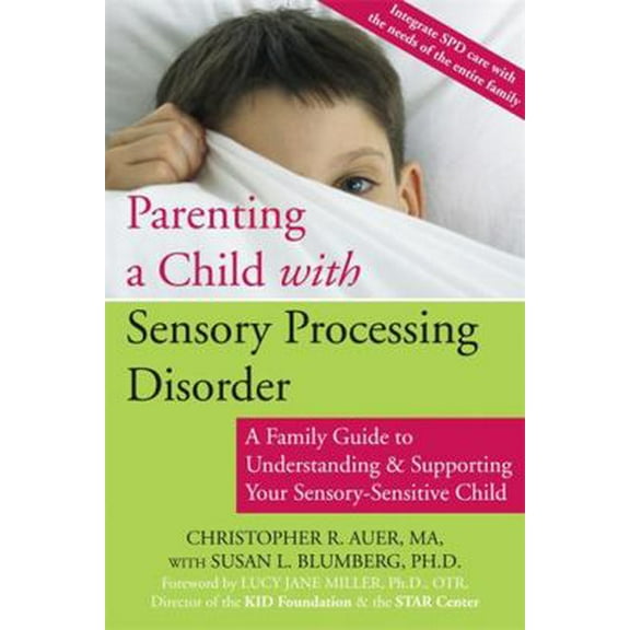 Pre-Owned Parenting a Child with Sensory Processing Disorder: A Family Guide to Understanding and Supporting Your Sensory-Sensitive Child (Paperback) 1572244631 9781572244634