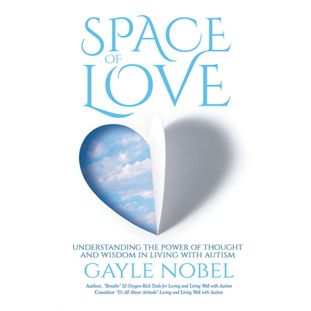 Space of Love : Understanding the Power of Thought and Wisdom in Living with