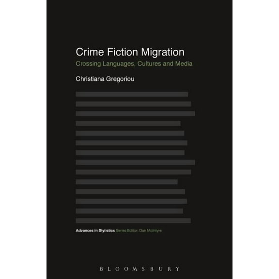 Advances in Stylistics Crime Fiction Migration: Crossing Languages, Cultures and Media, (Hardcover)