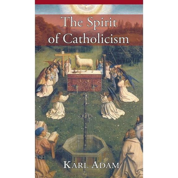 The Spirit of Catholicism, (Hardcover)