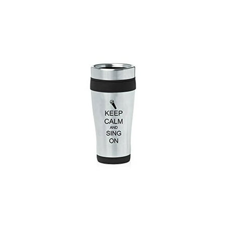 

Black 16oz Insulated Stainless Steel Travel Mug Z1378 Keep Calm and Sing On Microphone MIP