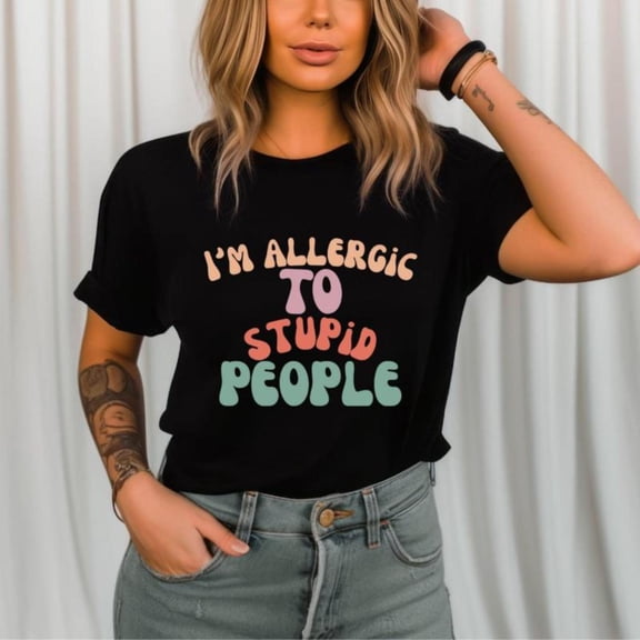 Playful Attitude - Themed Patterned Tee,Tops Boasts "I'M ALLERGIC TO STUPID PEOPLE" Text Design, Round Neck Regular Fit T - shirts, Size(S - 5XL)